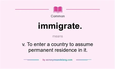 What does immigrate. mean? - Definition of immigrate. - immigrate. stands for v. To enter a ...