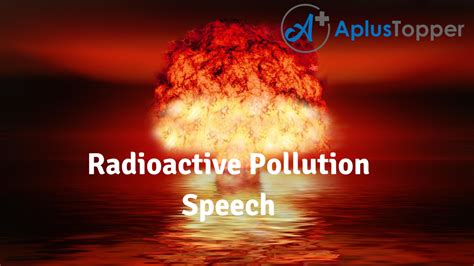 Radioactive Pollution Speech | Speech on Radioactive Pollution for Students and Children in ...