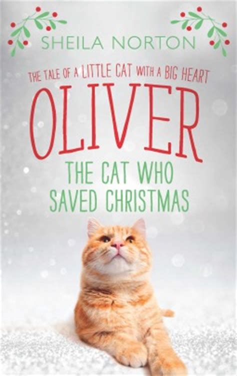 Oliver, the Cat Who Saved Christmas by Sheila Norton