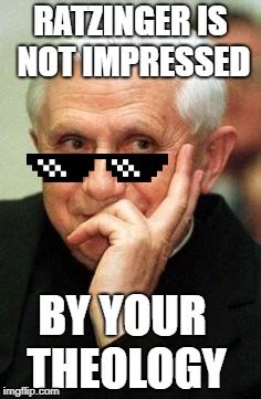 Ratzinger is Unimpressed - Imgflip