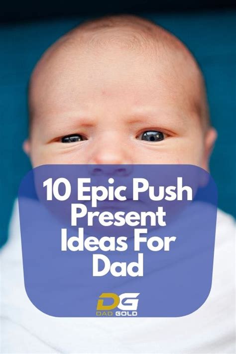 10 Epic Push Present Ideas For Dad - Dad Gold