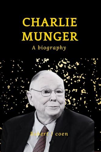 CHARLIE MUNGER: A biography by Robert J Coen | Goodreads