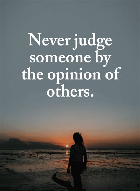 Never Judge someone by the opinion of others | Judging Someone Quotes ...