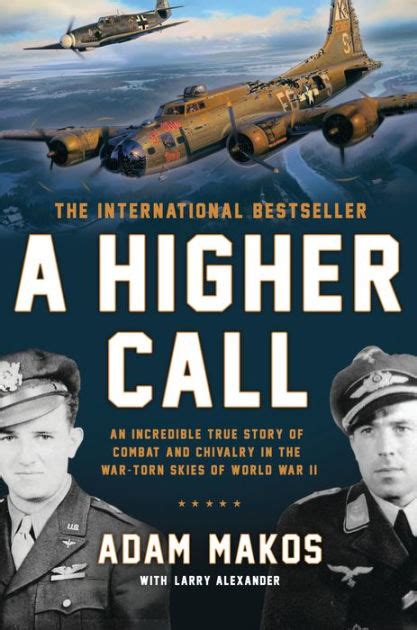 A Higher Call: An Incredible True Story of Combat and Chivalry in the ...