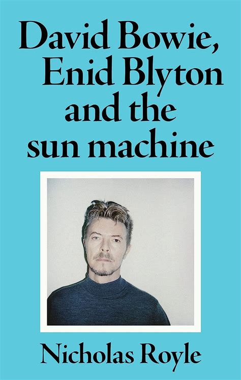 David Bowie, Enid Blyton and the sun machine : Royle, Nicholas: Amazon.com.au: Books