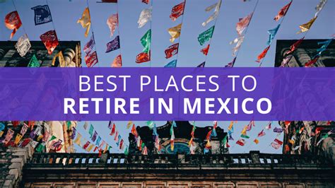 Top 13 Best Places to Retire in Mexico