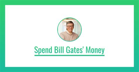 Spend Bill Gates' Money