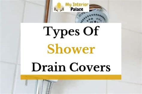 6 Types Of Shower Drain Covers Explained » My Interior Palace