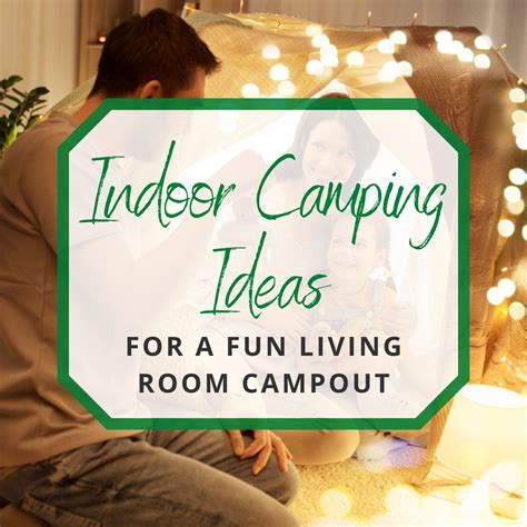 15 Indoor Camping Ideas for a Fun Living Room Campout