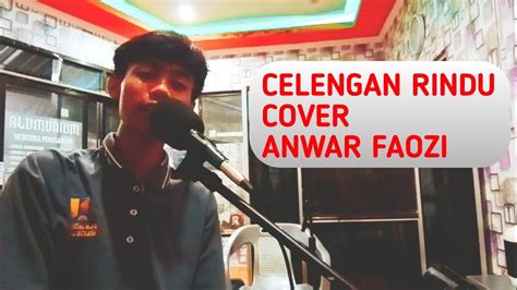 CELENGAN RINDU COVER ANWAR FAOZI - YouTube