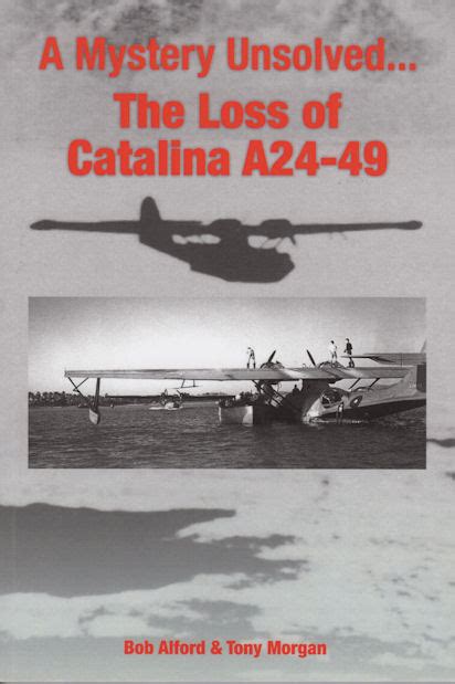 A Mystery Unsolved... The Loss of Catalina A24-49 by Bob Alford and ...