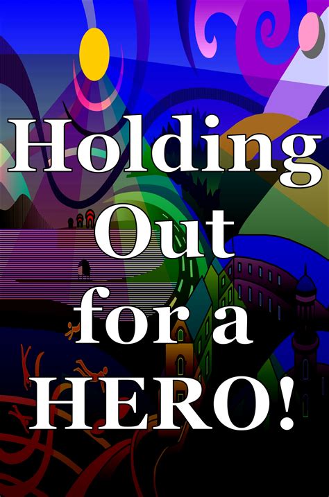 Holding Out for a Hero!, essay by abtw777