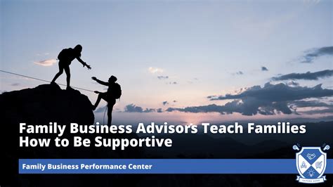 Family Business Advisors Teach Families How to Be Supportive - Family Business Advice