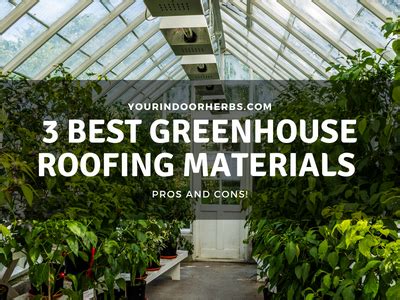 3 Best Roofing Materials for Your Greenhouse (Pros & Cons!) | Your Indoor Herbs and Garden