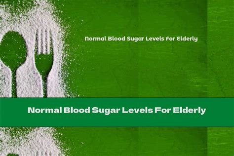 Normal Blood Sugar Levels For Elderly - This Nutrition