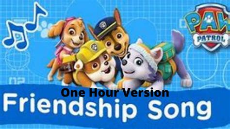 Paw Patrol Friendship Song (One Hour) - YouTube