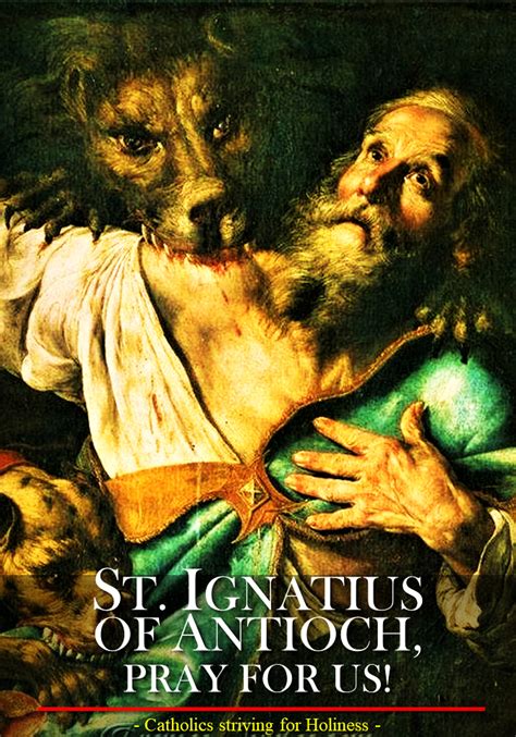 Oct 17: ST. IGNATIUS OF ANTIOCH, BISHOP AND MARTYR. Short bio and ...