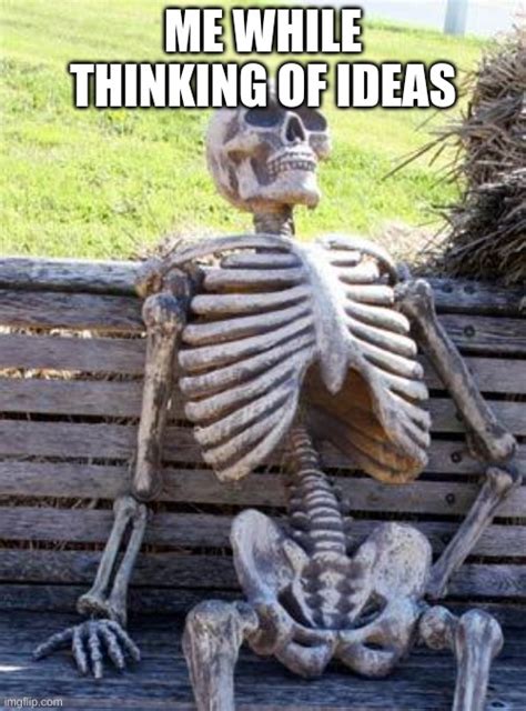 Waiting Skeleton Meme - Imgflip