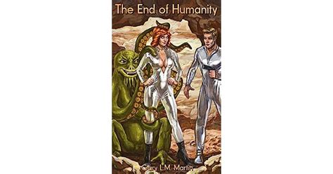 The End of Humanity by Gary L.M. Martin