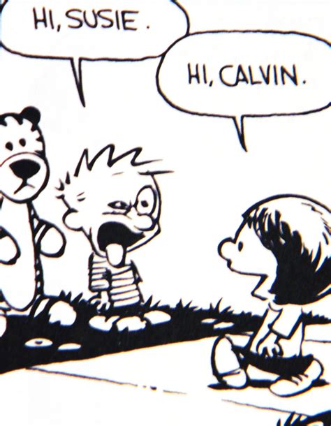 Calvin and Hobbes (DA) - Hi Susie. | Calvin and hobbes, Calvin and hobbes quotes, Calvin and ...