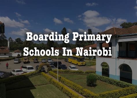 List Of Best Boarding Primary Schools In Nairobi 2023 - Kenyan Magazine