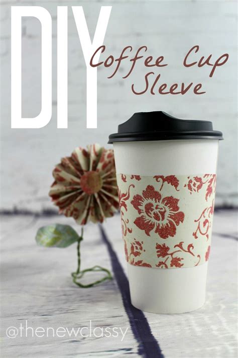 Easy And Cute DIY Coffee Cup Sleeve Tutorial - Cheap Is the New Classy