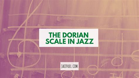 The Dorian Scale [Guide to Modes In Jazz] - Jazzfuel