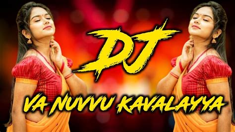 Va Nuvvu Kavalayya Dj Song | Vanu Kavalaya Dj | Viral Dj Gan | Tiktok ...