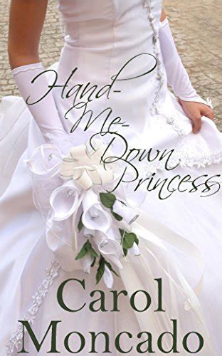 Hand-Me-Down Princess by Carol Moncado | Goodreads