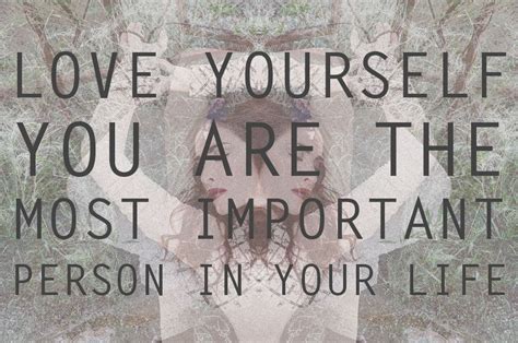 "Love yourself. You are the most important person in your life." Truth #happy #life #quote ...