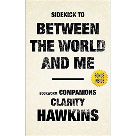 Between the World and Me by Ta-Nehisi Coates: Sidekick by Clarity Hawkins — Reviews, Discussion ...