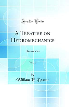 A Treatise on Hydromechanics, Vol. 1: Hydrostatics (Classic Reprint ...