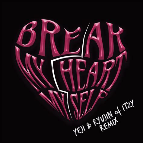 ‎Break My Heart Myself - Single by Bebe Rexha & ITZY on Apple Music