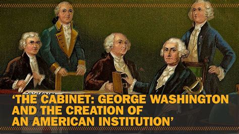 "The Cabinet: George Washington and the Creation of an American Institution" - YouTube