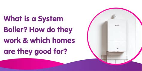 What is a System Boiler? Pros and Cons [Updated for 2024]