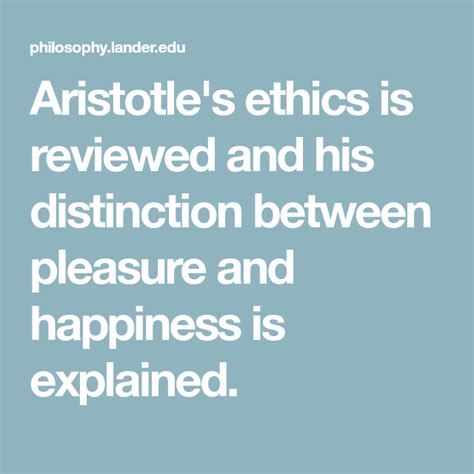 Aristotle's ethics is reviewed and his distinction between pleasure and ...