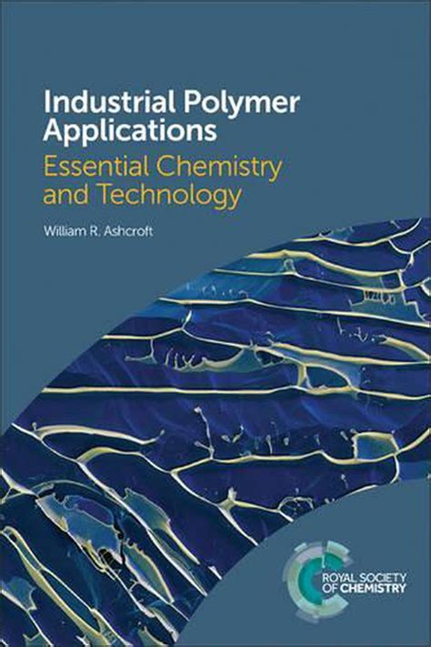 Industrial Polymer Applications: Essential Chemistry and Technology by ...