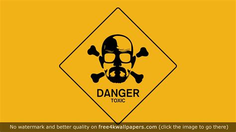 Breaking Bad Walt Danger Toxic Sign 4K or HD wallpaper for your PC, Mac or Mobile device ...