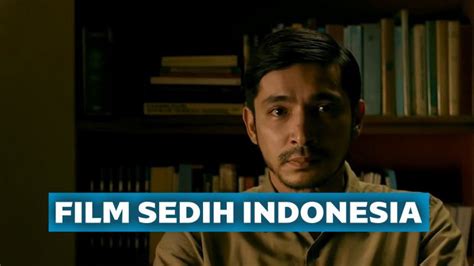 Rekomendasi Film Sedih Indonesia yang Bikin Nangis