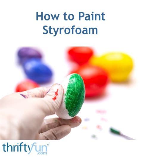 How to Paint Styrofoam | ThriftyFun