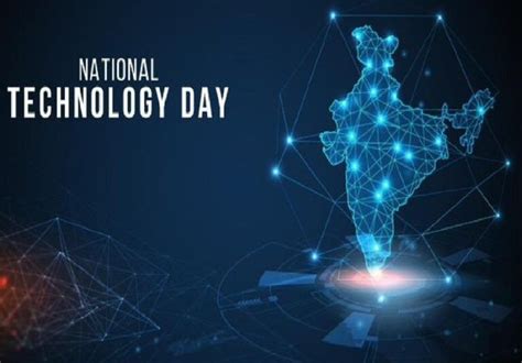 Importance of National Technology Day-Highlighting achievements of engineers & scientists in the ...