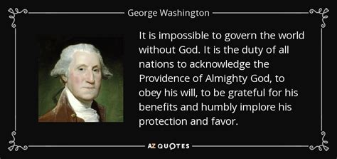 George Washington quote: It is impossible to govern the world without God. It...