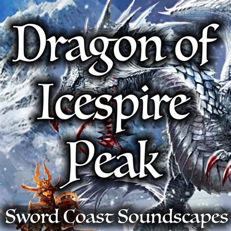 Dragon of Icespire Peak | Sword Coast Soundscapes