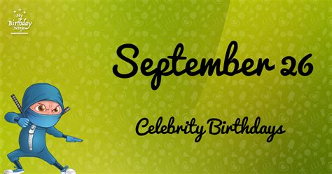 Who Shares My Birthday? Sep 26 Celebrity Birthdays No One Tells You About