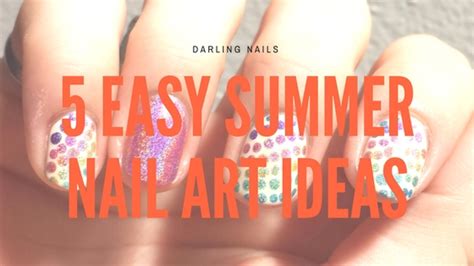 Darling Nails: Top 5 Easy Summer Nail Art Ideas