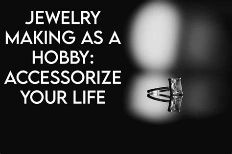 Jewelry Making: A Trending Hobby to Accessorize Your Life - Hobbyask