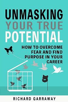 Unmasking Your True Potential: How to Overcome Fear and Find Purpose in Your Career: A Step-by ...