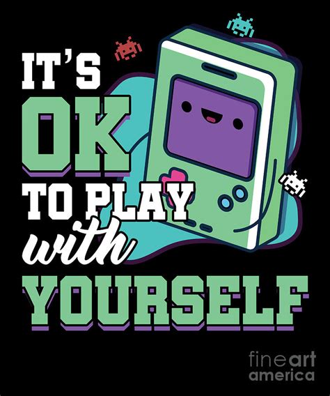 Videogames Gaming Computer Games Gift Its Ok To Play With Yourself Funny Gamer Digital Art by ...