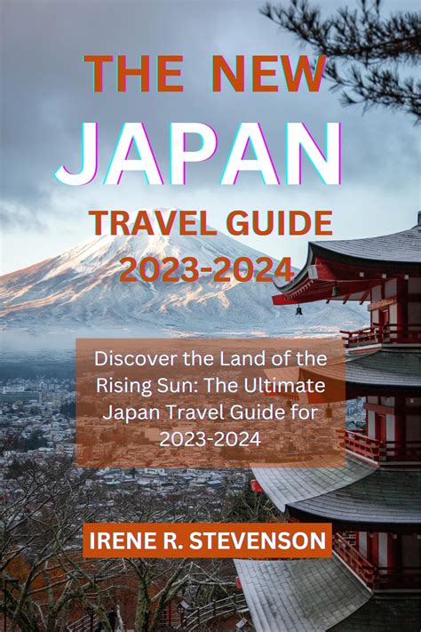 The New Japan Travel Guide 2023-2024: Discover the Land of the Rising ...