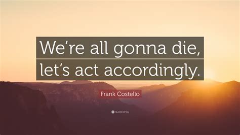 Frank Costello Quotes 9 Wallpapers Quotefancy